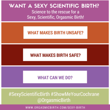 Want the safest birth? Make your birth safe, sexy and Orgasmic!