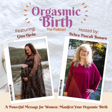 Ep. 14 – Manifest Your Orgasmic Birth with Gina Ojeda