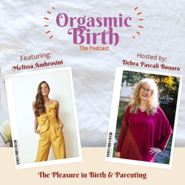 Ep. 24 – The Pleasure of Birth & Parenting with Melissa Ambrosini
