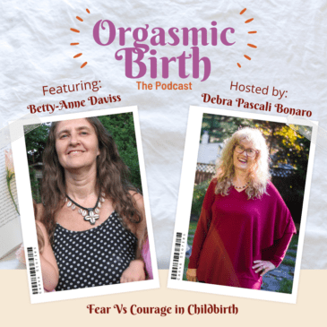 Ep. 64 – Fear Vs Courage in Childbirth with Betty-Ann Davis