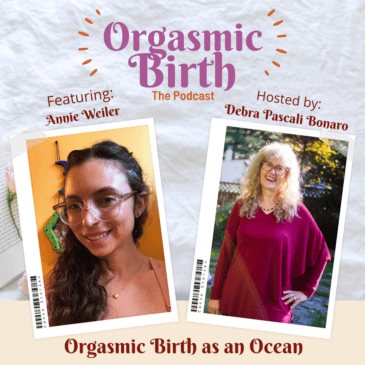 Ep. 74 – Orgasmic Birth as an Ocean with Annie Weiler