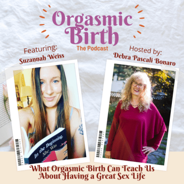 Ep. 78 – What Orgasmic Birth Can Teach Us About Having a Great Sex Life