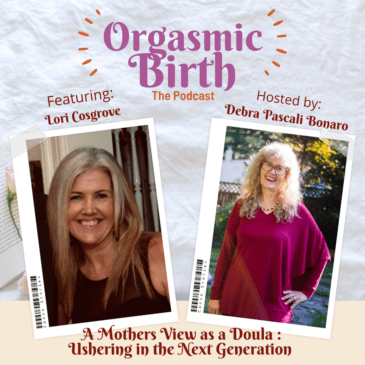 Ep. 82 – A Mother’s View as a Doula:  Ushering in the Next Generation with Lori Cosgrove