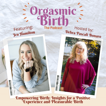 Ep. 83 – Empowering Birth: Insights for a Positive Experience and Pleasurable Birth