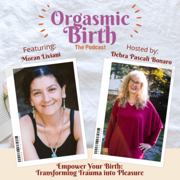 Ep. 86 – Empower Your Birth: Transforming Trauma into Pleasure with Moran Liviani