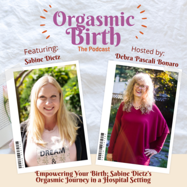 Ep. 88 – Empowering Your Birth: Sabine Dietz’s Orgasmic Journey in a Hospital Setting