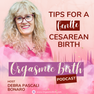 Ep. 96 – Tips for a Gentle Cesarean Birth with Debra Pascali-Bonaro