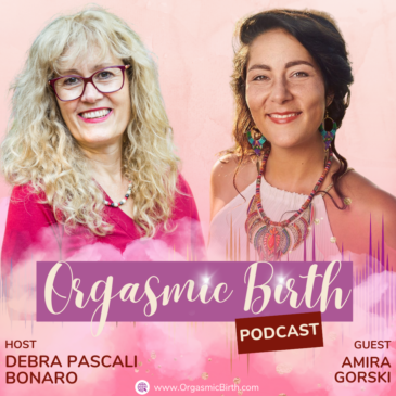 Ep. 115  – Pleasure Leads To Abundance— How Orgasmic Birth Can Affect Your Financial Freedom with Amira Gorski