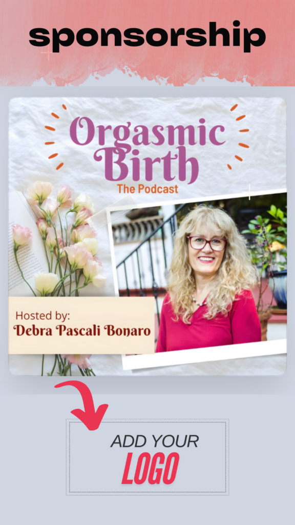 Sponsor the Orgasmic Birth Podcast