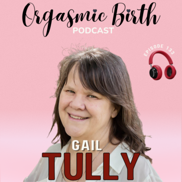 Ep. 133 – Spinning Babies® Secrets: Easing Birth with Movement, Alignment, and Pleasure with Gail Tully