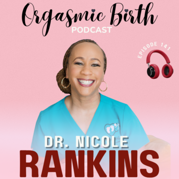 Ep. 141 – How to Have an Empowered Hospital Birth with Dr. Nicole Rankins