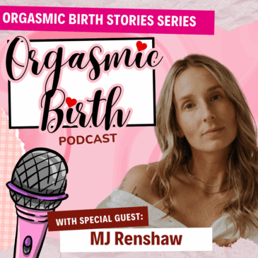 Ep. 144 – Healing Power of Birth: Releasing Shame and Embracing Self-Pleasure in Childbirth with MJ Renshaw