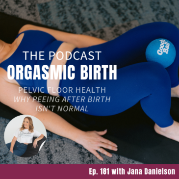 Episode 181: Pelvic Floor Health Why Peeing (when you don’t want to) after Birth Isn’t Normal​